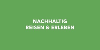 Nachhaltig Reisen und Erleben